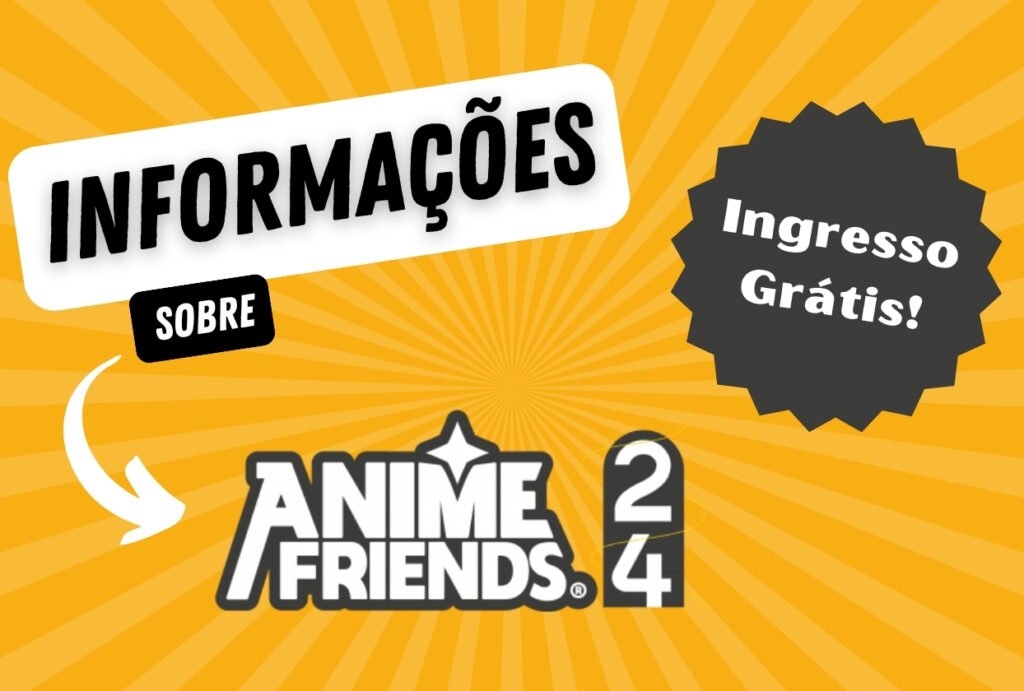 Informações sobre Anime Friends 2024