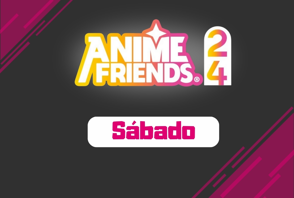 Sábado de Anime Friends