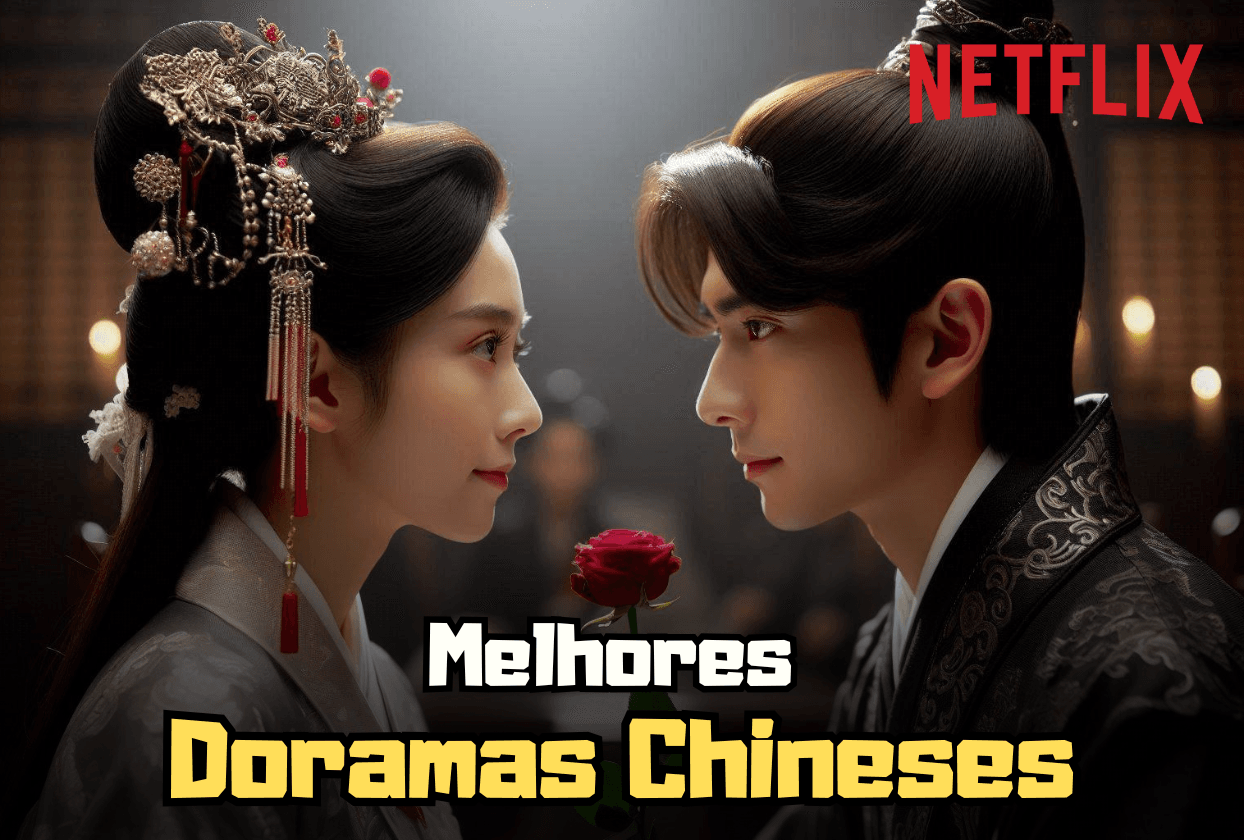 Melhores Doramas Chineses Netflix