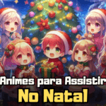 Animes para Assistir no Natal