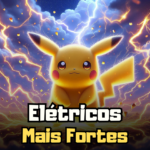 Pokémons Elétricos Mais Fortes