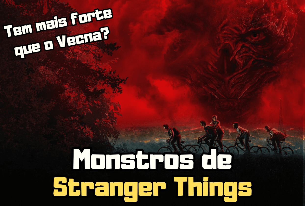 Monstros de Stranger Things mais Fortes