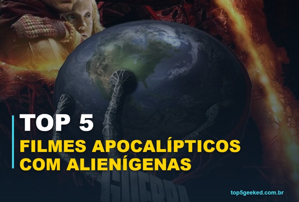 Capa Top 5 Geeked Filmes Apocalípticos com Alienígenas