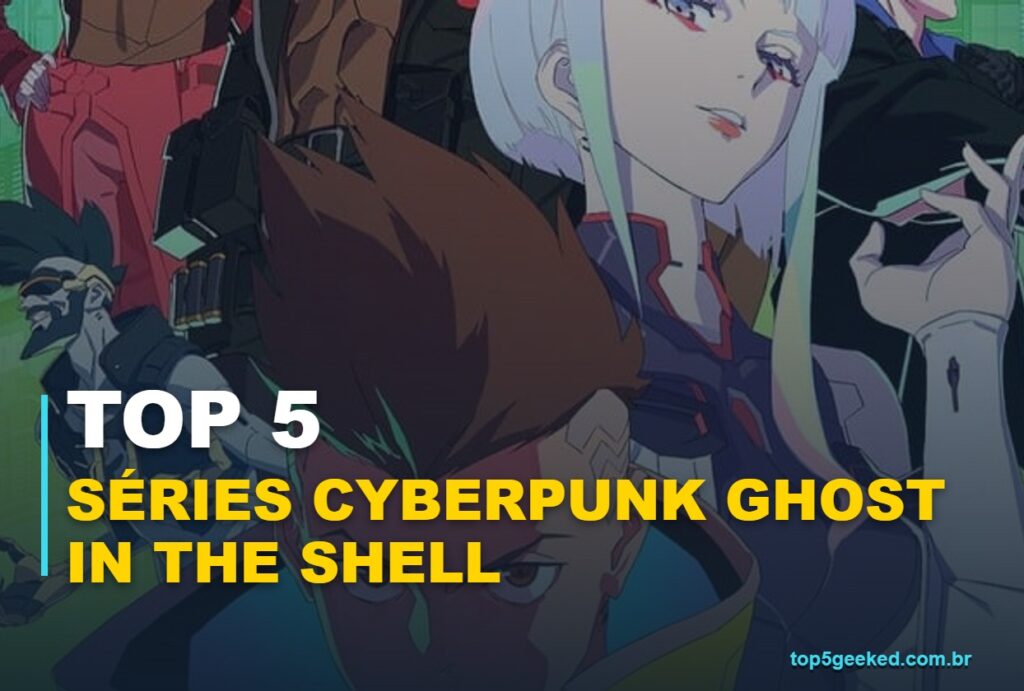 Capa Top 5 Geeked Séries Cyberpunk Ghost In The Shell