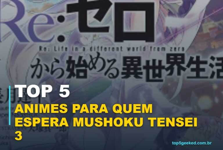 ⭐ TOP 5 Animes Para Quem Espera Mushoku Tensei 3 Temporada!