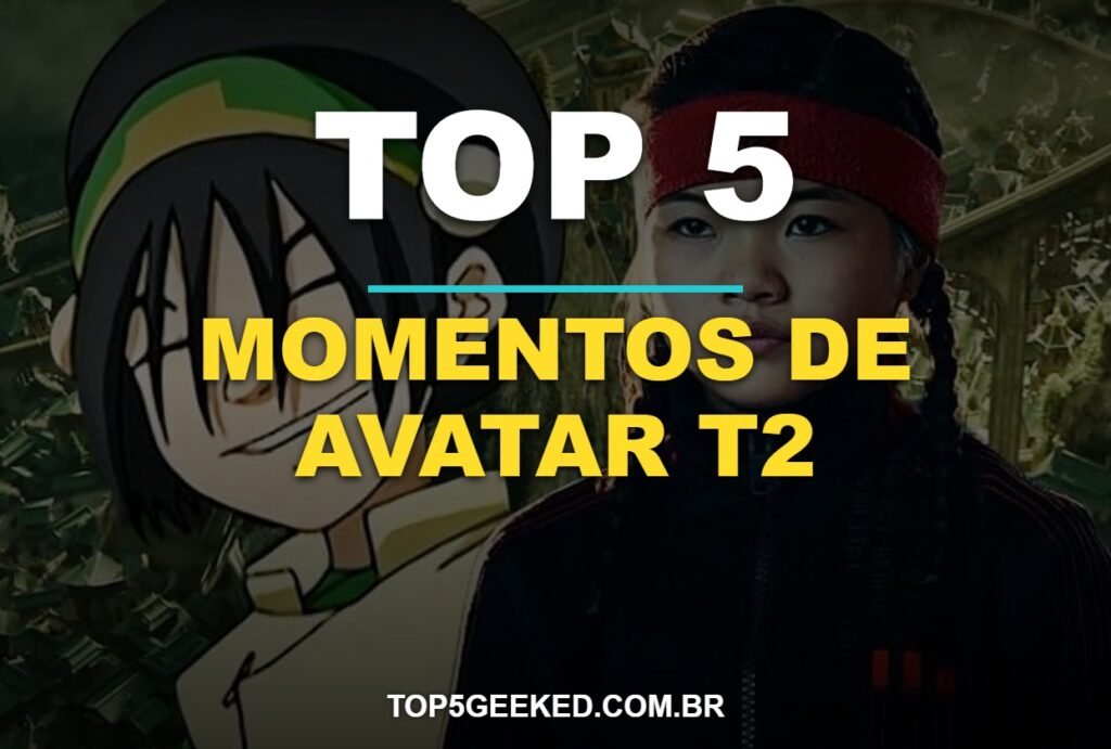TOP 5 MOMENTOS DE AVATAR T2