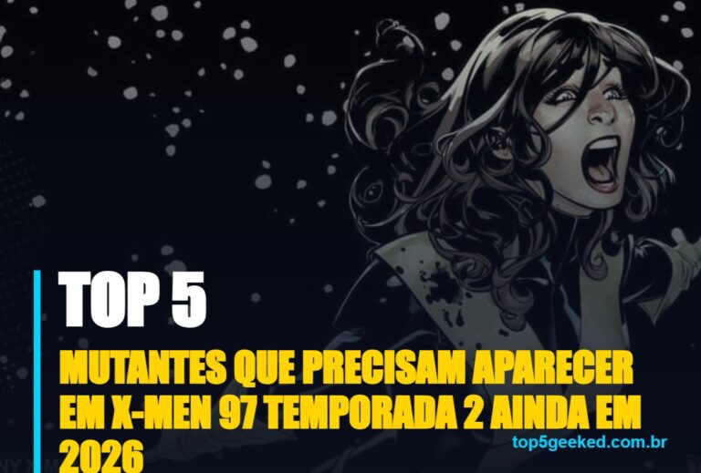 ⭐ TOP 5 Mutantes Que Precisam Aparecer em X-Men 97 Temporada 2 Ainda em 2026!
