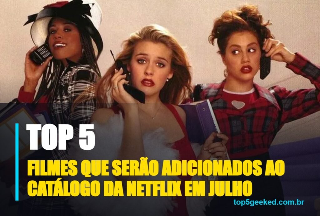 filmes que serão adicionados ao catálogo da netflix em julho - capa do Top 5 Geeked