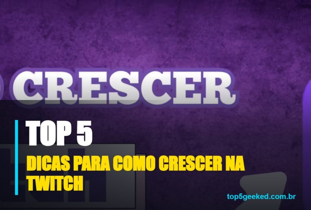 dicas para como crescer na twitch - capa do Top 5 Geeked