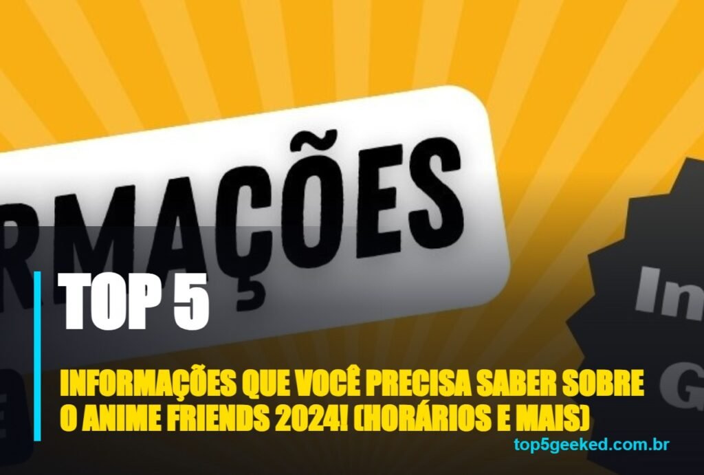 informações que você precisa saber sobre o anime friends 2024! (horários e mais) - capa do Top 5 Geeked