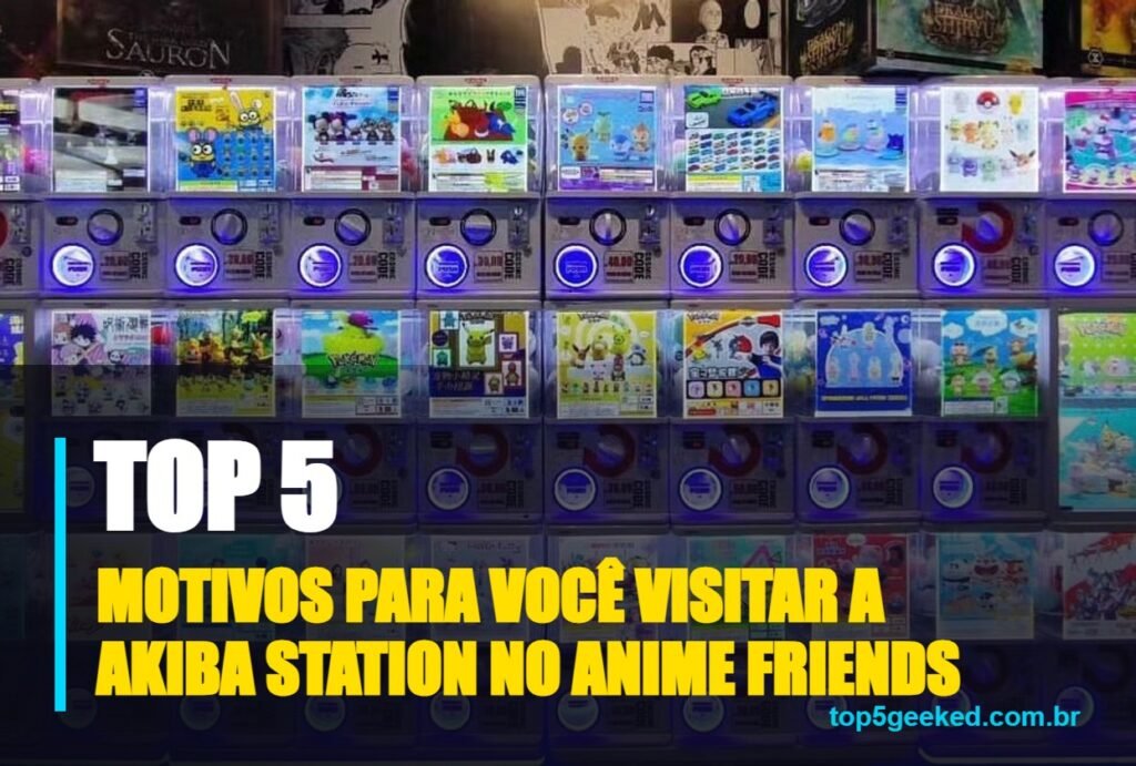 motivos para você visitar a akiba station no anime friends - capa do Top 5 Geeked