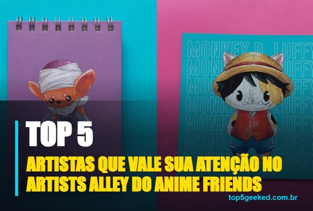 artistas que vale sua atenção no artists alley do anime friends - capa do Top 5 Geeked