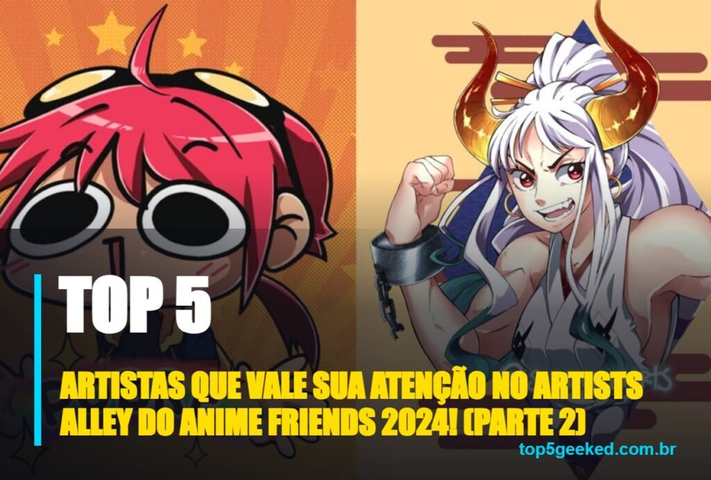 artistas que vale sua atenção no artists alley do anime friends 2024! (parte 2) - capa do Top 5 Geeked