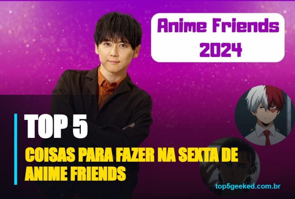 coisas para fazer na sexta de anime friends - capa do Top 5 Geeked