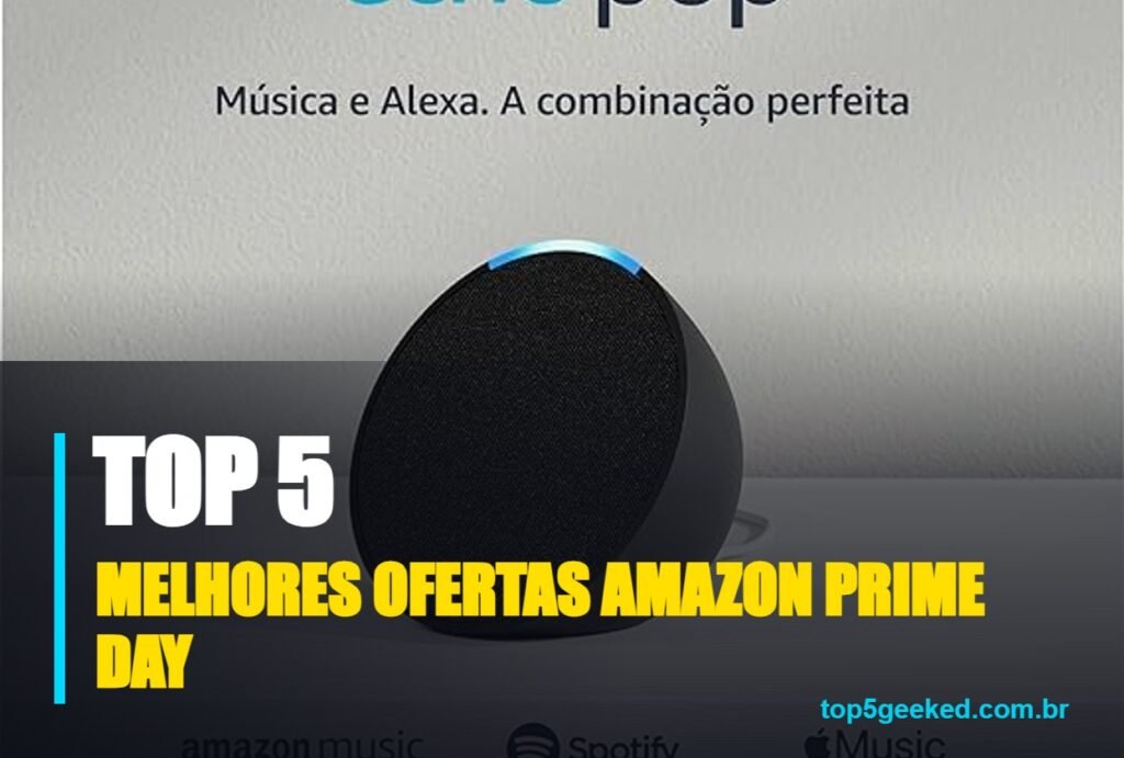 melhores ofertas amazon prime day - capa do Top 5 Geeked