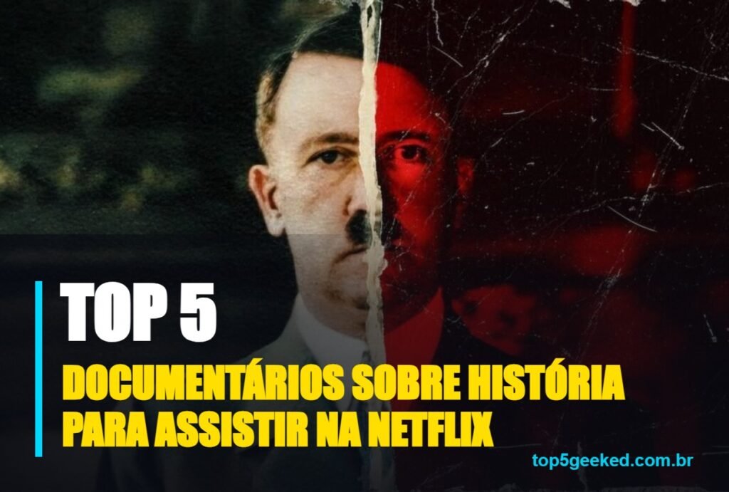 documentários sobre história para assistir na netflix - capa do Top 5 Geeked