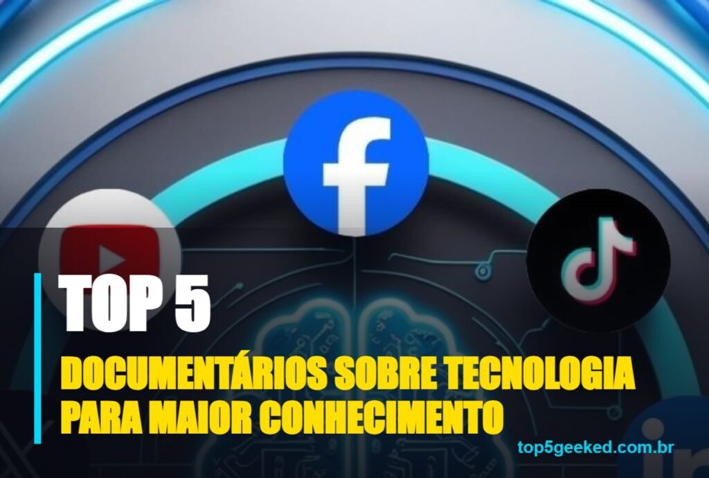 documentários sobre tecnologia para maior conhecimento - capa do Top 5 Geeked