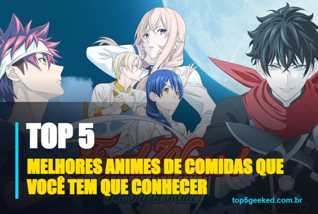 melhores animes de comidas que você tem que conhecer - capa do Top 5 Geeked