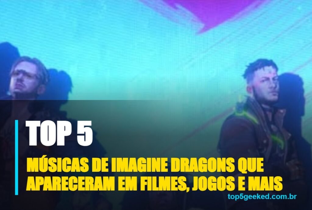 músicas de imagine dragons que apareceram em filmes, jogos e mais - capa do Top 5 Geeked