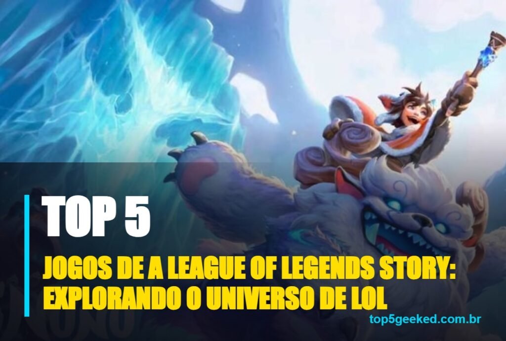 jogos de a league of legends story: explorando o universo de lol - capa do Top 5 Geeked