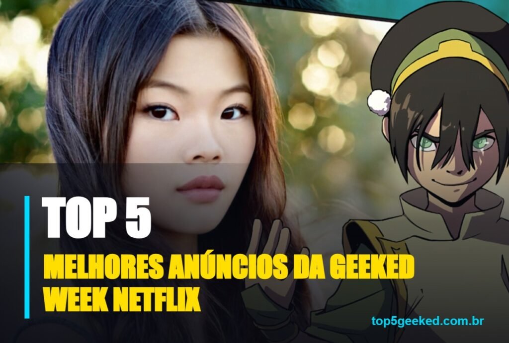 melhores anúncios da geeked week netflix - capa do Top 5 Geeked