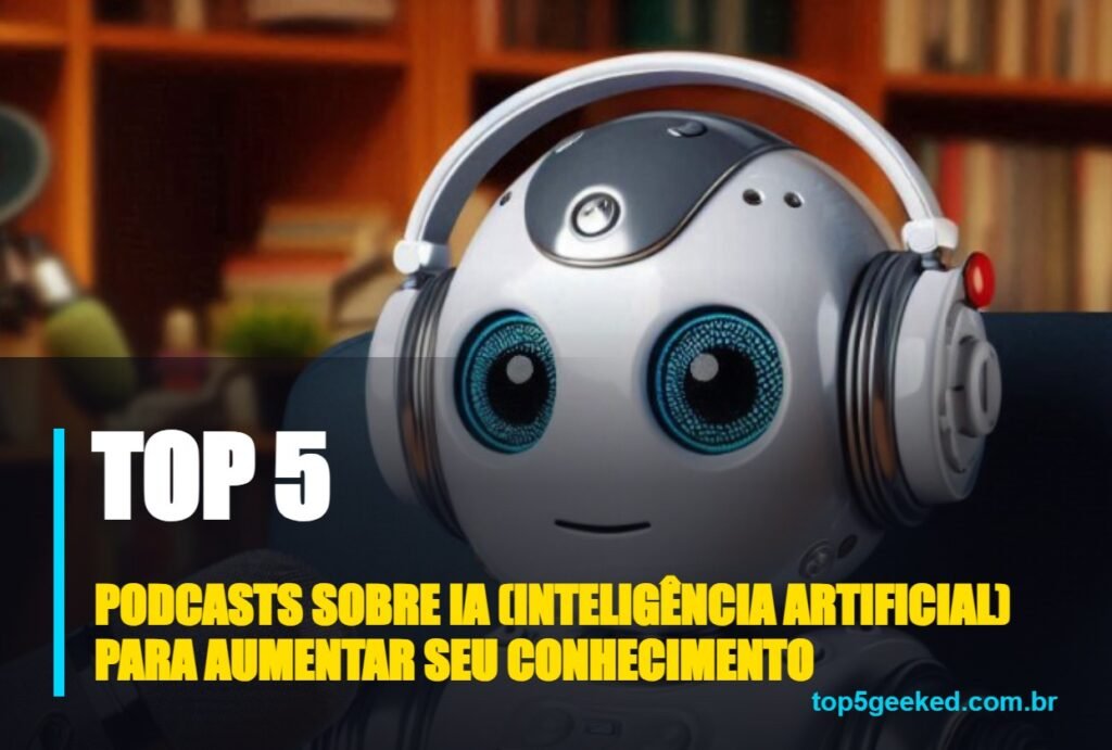 podcasts sobre ia (inteligência artificial) para aumentar seu conhecimento - capa do Top 5 Geeked