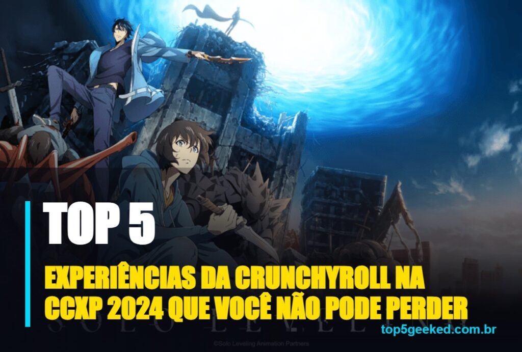 experiências da crunchyroll na ccxp 2024 que você não pode perder - capa do Top 5 Geeked