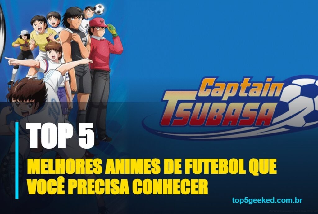 melhores animes de futebol que você precisa conhecer - capa do Top 5 Geeked