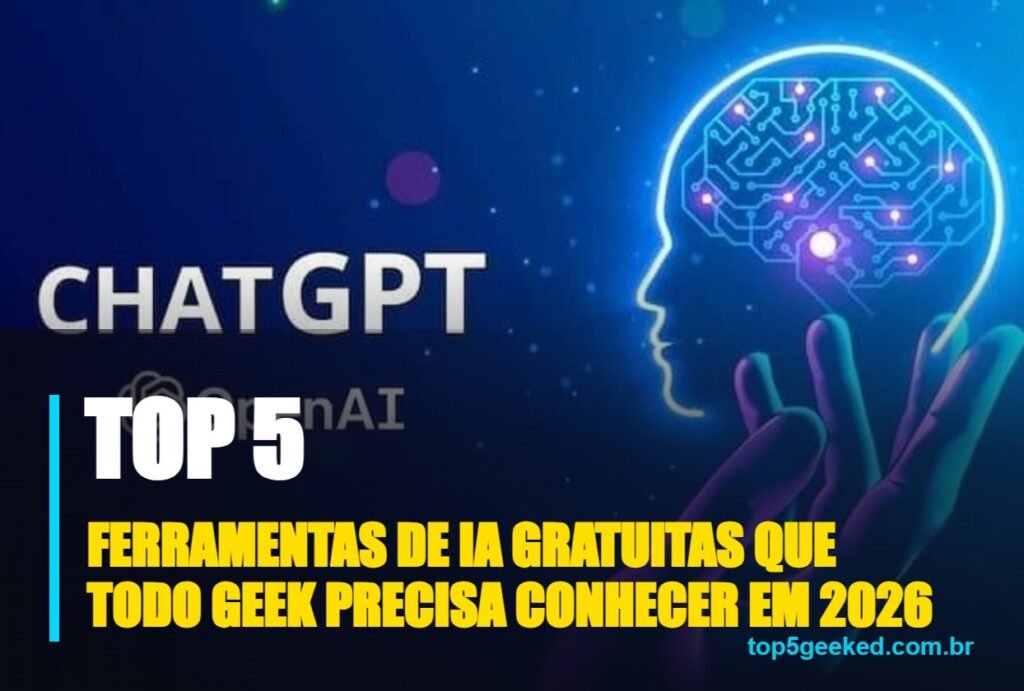 ferramentas de ia gratuitas que todo geek precisa conhecer em 2026 - capa do Top 5 Geeked