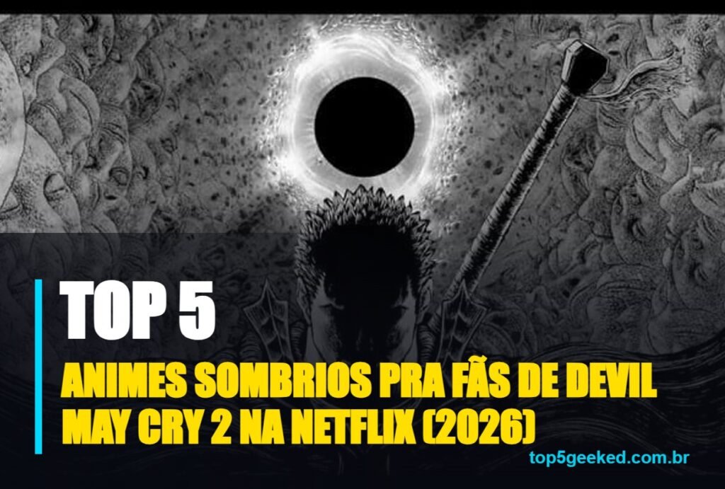 animes sombrios pra fãs de devil may cry 2 na netflix (2026) - capa do Top 5 Geeked