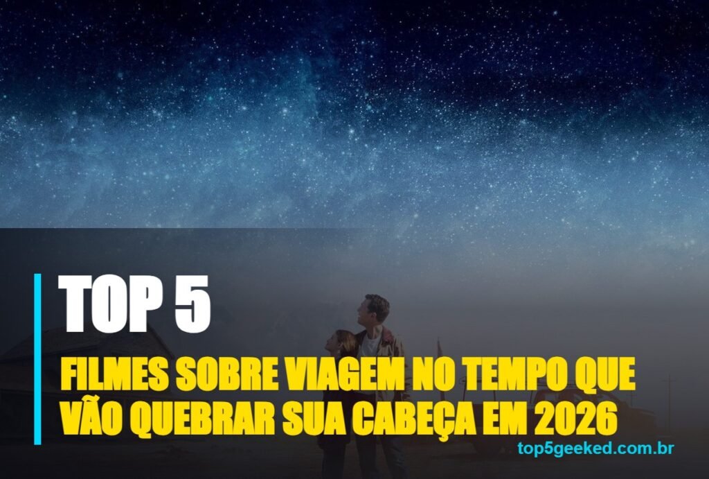 filmes sobre viagem no tempo que vão quebrar sua cabeça em 2026 - capa do Top 5 Geeked