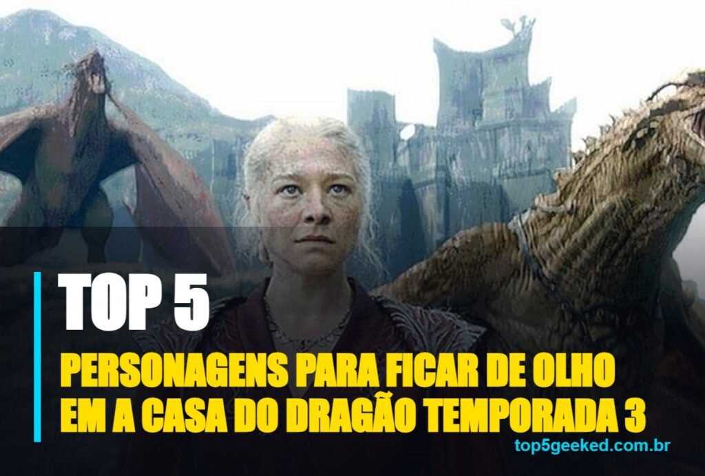 personagens para ficar de olho em a casa do dragão temporada 3 - capa do Top 5 Geeked