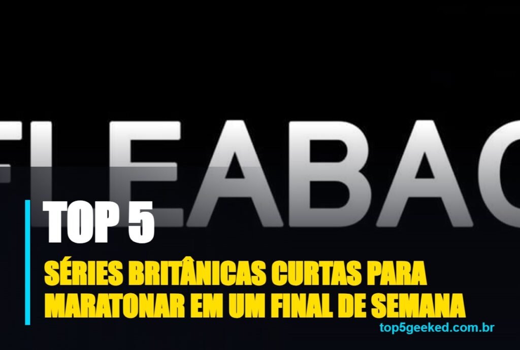 séries britânicas curtas para maratonar em um final de semana - capa do Top 5 Geeked