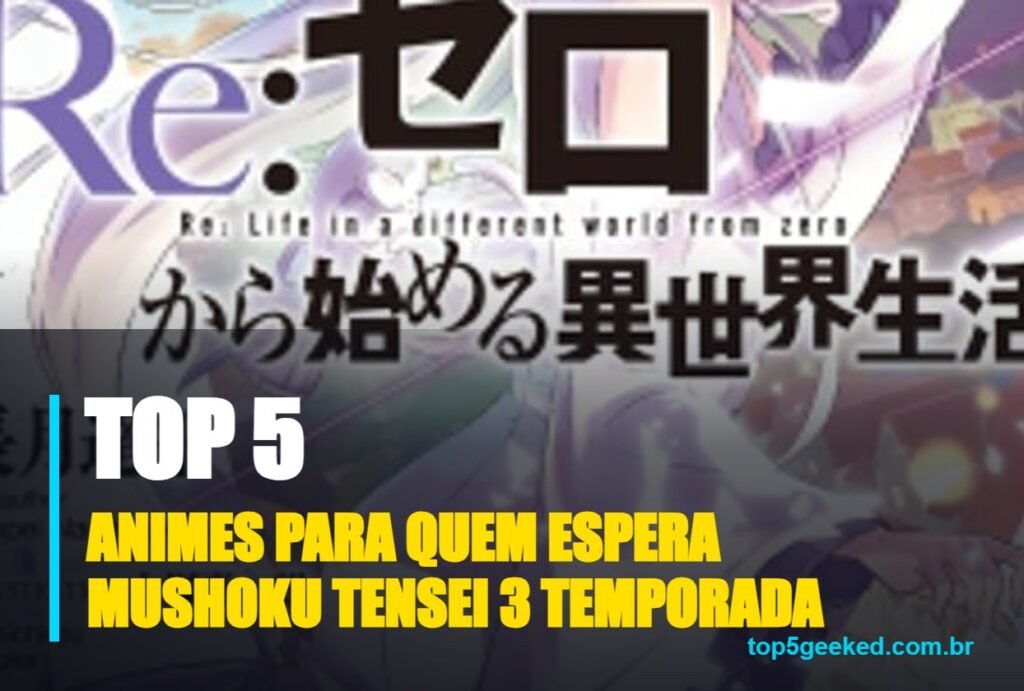animes para quem espera mushoku tensei 3 temporada - capa do Top 5 Geeked