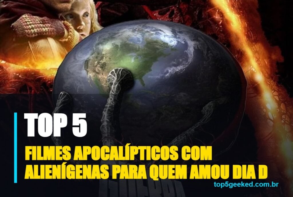 filmes apocalípticos com alienígenas para quem amou dia d - capa do Top 5 Geeked