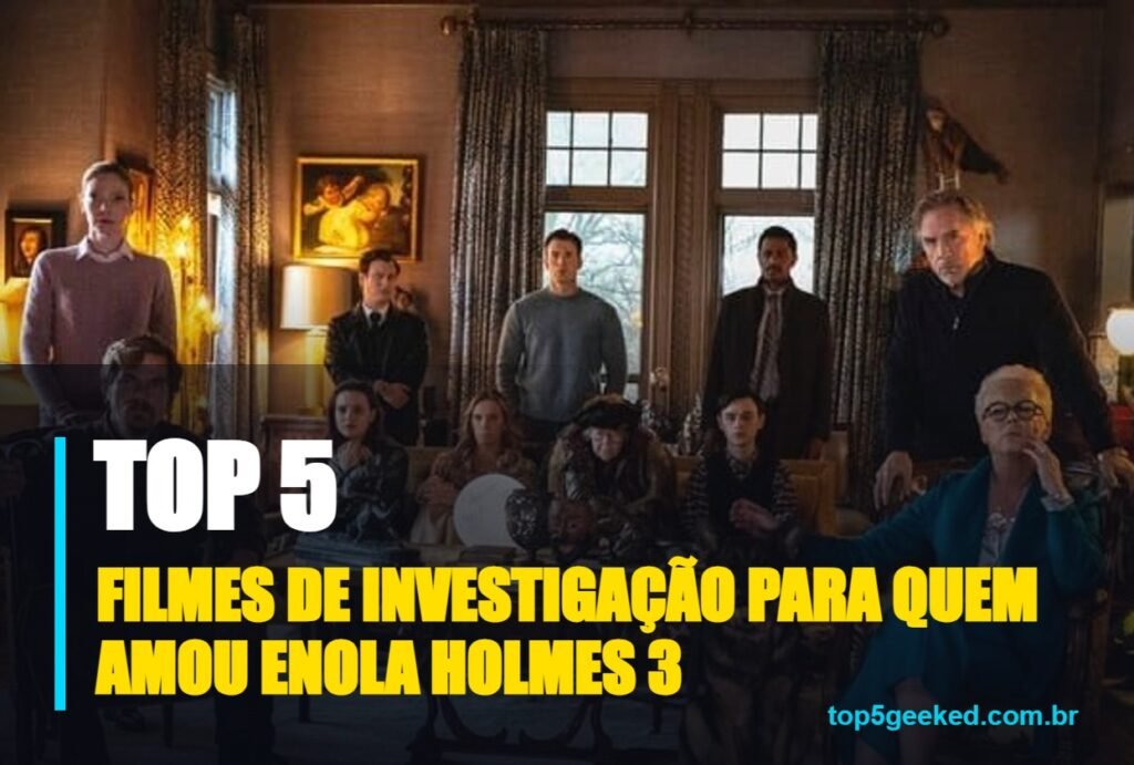 filmes de investigação para quem amou enola holmes 3 - capa do Top 5 Geeked