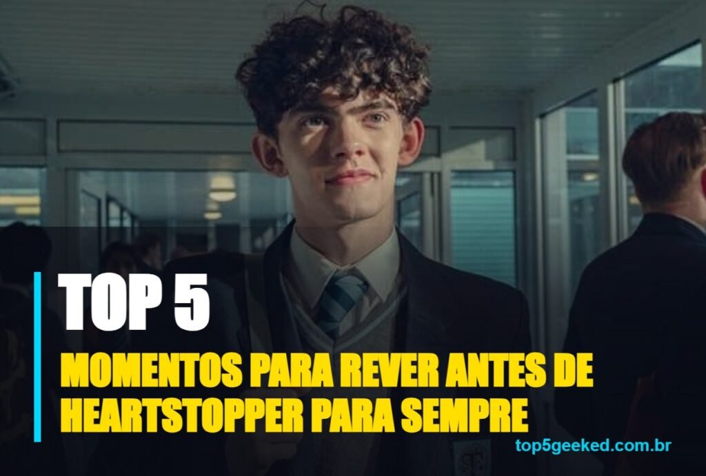 momentos para rever antes de heartstopper para sempre - capa do Top 5 Geeked