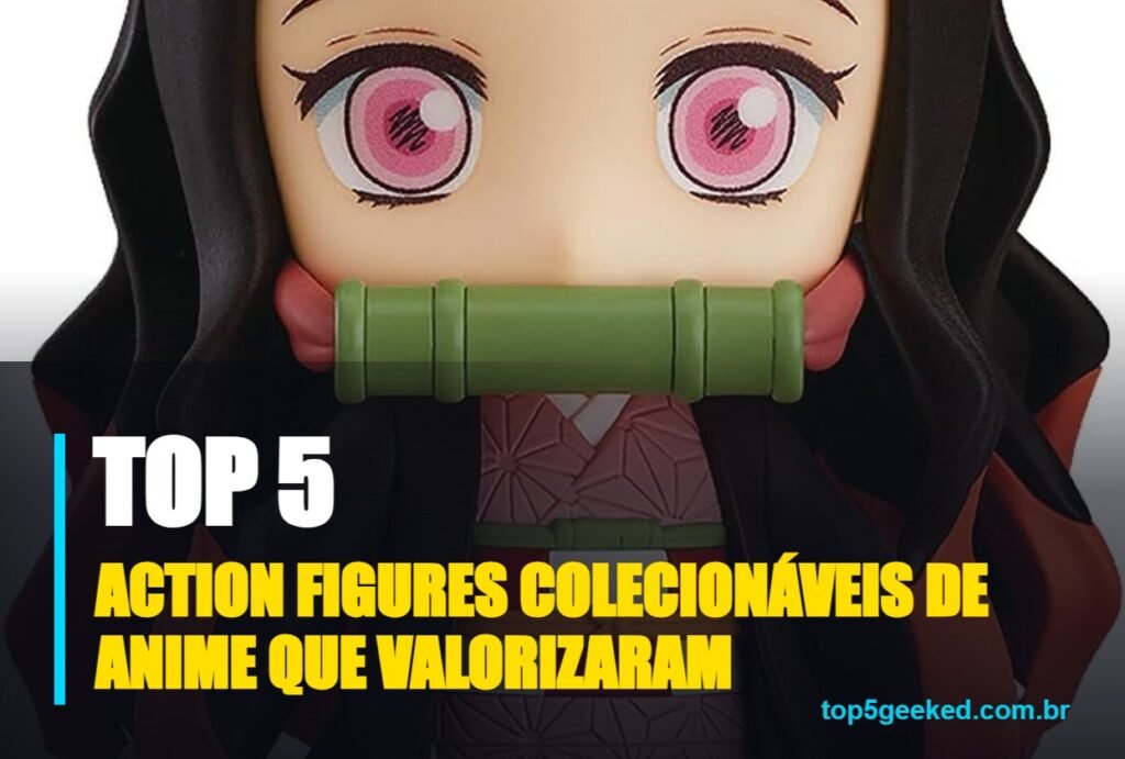 action figures colecionaveis de anime - capa do Top 5 Geeked