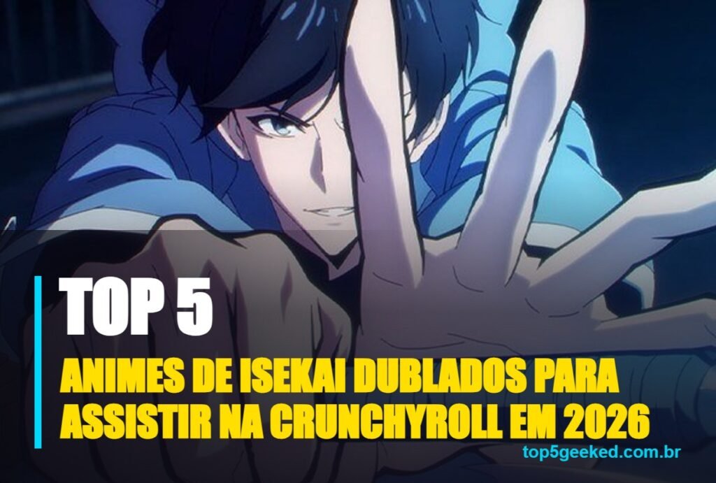 animes de isekai dublados para assistir na crunchyroll em 2026 - capa do Top 5 Geeked
