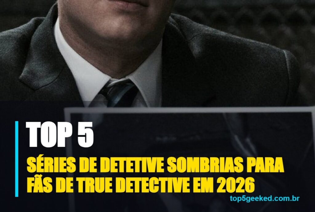 séries de detetive sombrias para fãs de true detective em 2026 - capa do Top 5 Geeked
